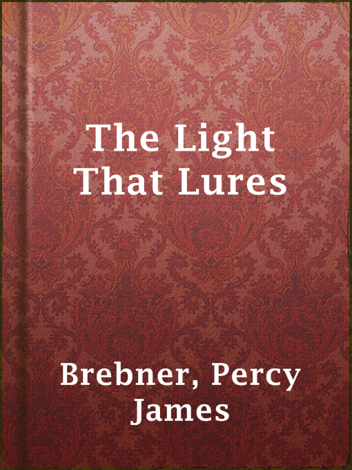 Title details for The Light That Lures by Percy James Brebner - Available
